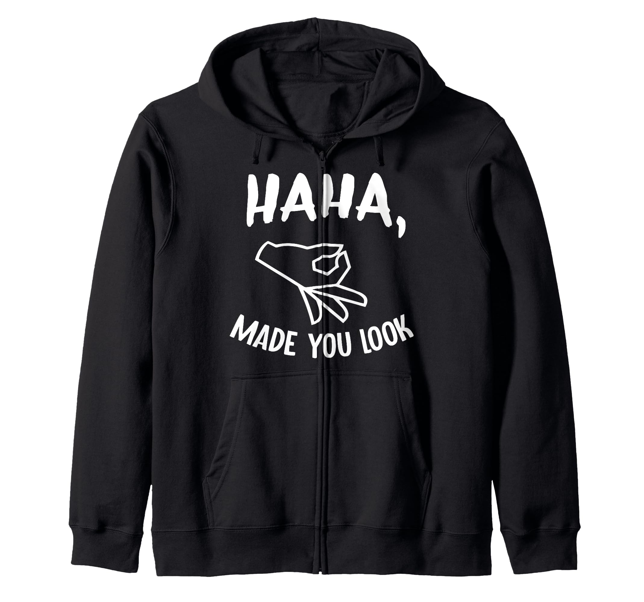 Haha Made You Look Funny Finger Circle Hand Game Gag Zip Hoodie