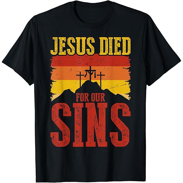 Amazon.com: Jesus Died For Our Sins Retro T-Shirt : Clothing