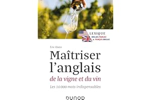 Maîtriser l'anglais de la vigne et du vin - 2e éd.: Lexique anglais-français et français-anglais (French Edition)