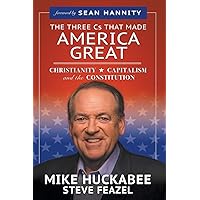 The Three Cs That Made America Great: Christianity, Capitalism and the Constitution