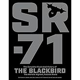 SR-71: The Complete Illustrated History of the Blackbird, The World's Highest, Fastest Plane
