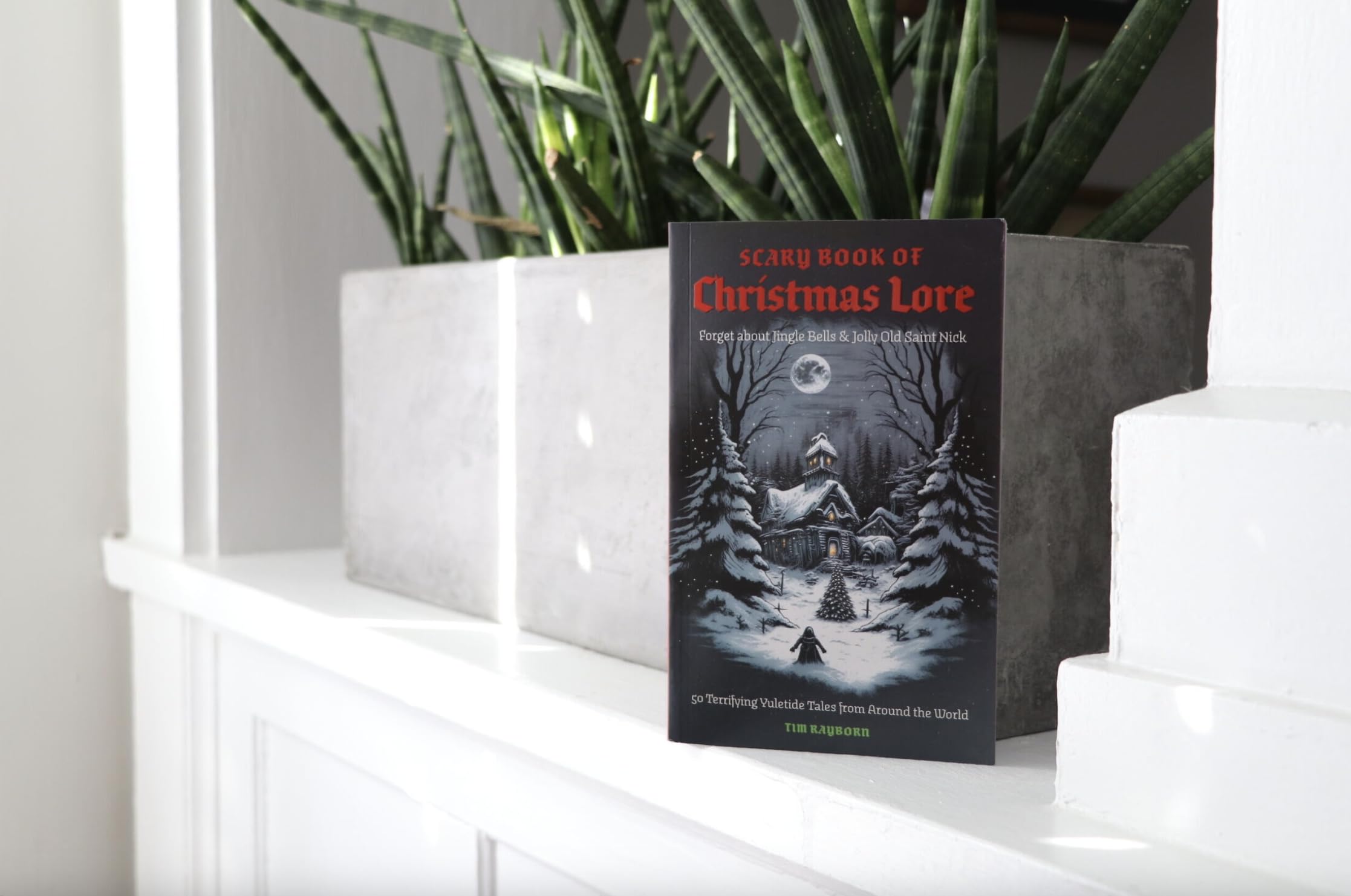 The Scary Book of Christmas Lore: 50 Terrifying Yuletide Tales from Around the World