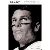 Brady: An American Story and the Price of Greatness