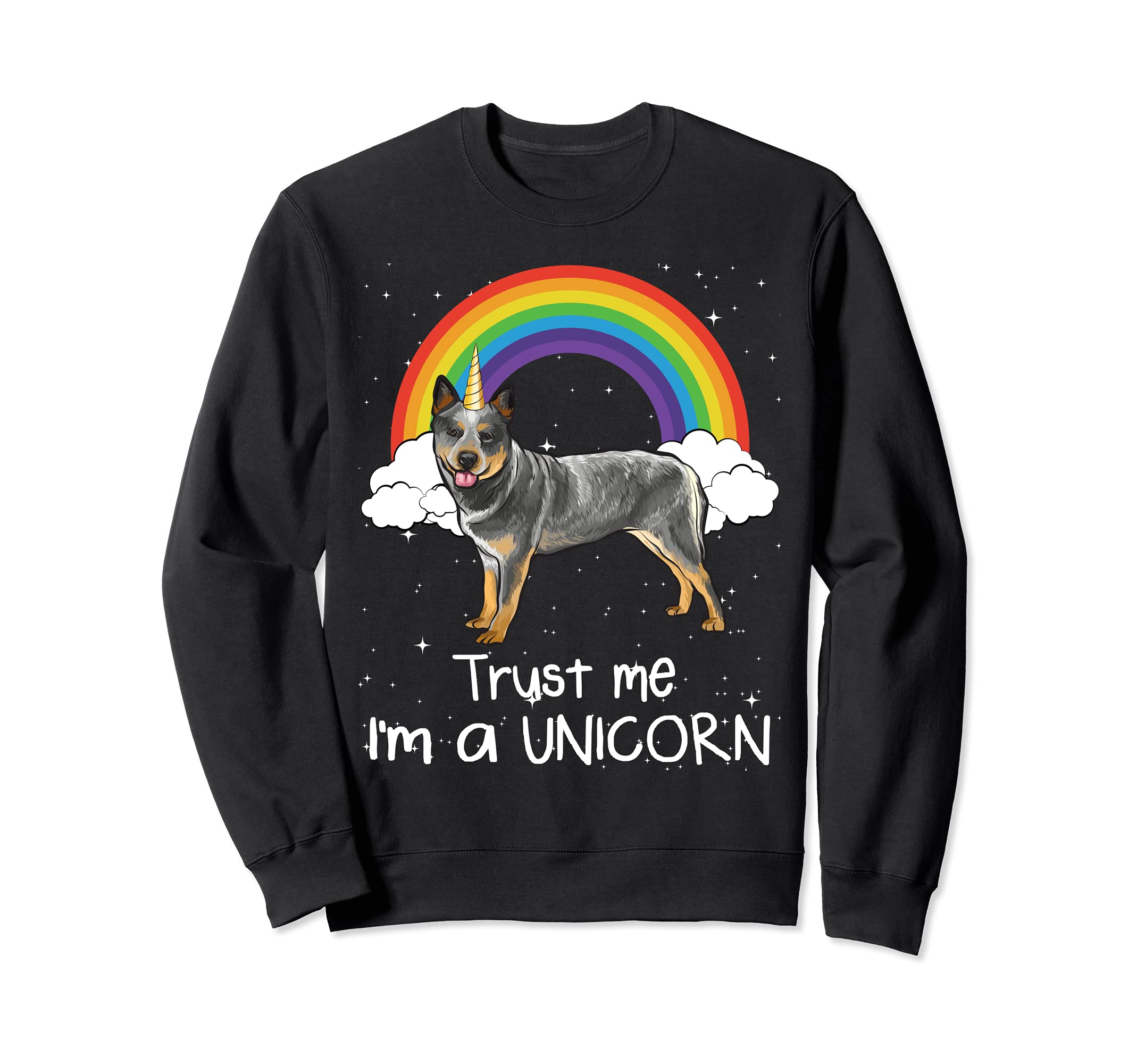 Rainbow Australian Cattle Dog Trust Me I'm A Unicorn Dog Sweatshirt