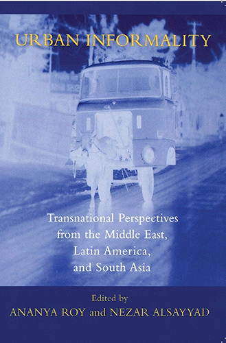 Download Urban Informality: Transnational Perspectives from the Middle East, Latin America, and South Asia (Transnational Perspectives on Space and Place) (English Edition) PDF