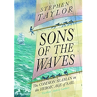Sons of the Waves: The Common Seaman in the Heroic Age of Sail book cover Sons of the Waves: The Common Seaman in the Heroic Age of Sail book cover
