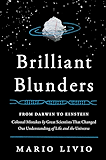 Brilliant Blunders: From Darwin to Einstein - Colossal Mistakes by Great Scientists That Changed Our Understanding of Life and the Universe