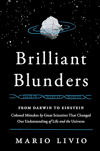 Download Brilliant Blunders: From Darwin to Einstein - Colossal Mistakes by Great Scientists That Changed Our Understanding of Life and the Universe (English Edition) PDF