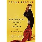 The Bullfighter Checks Her Makeup: My Encounters with Extraordinary People