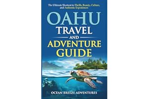 Oahu Travel and Adventure Guide: The Ultimate Shortcut to Thrills, Beauty, Culture, and Authentic Experiences. (Travel and Adventure Guides)