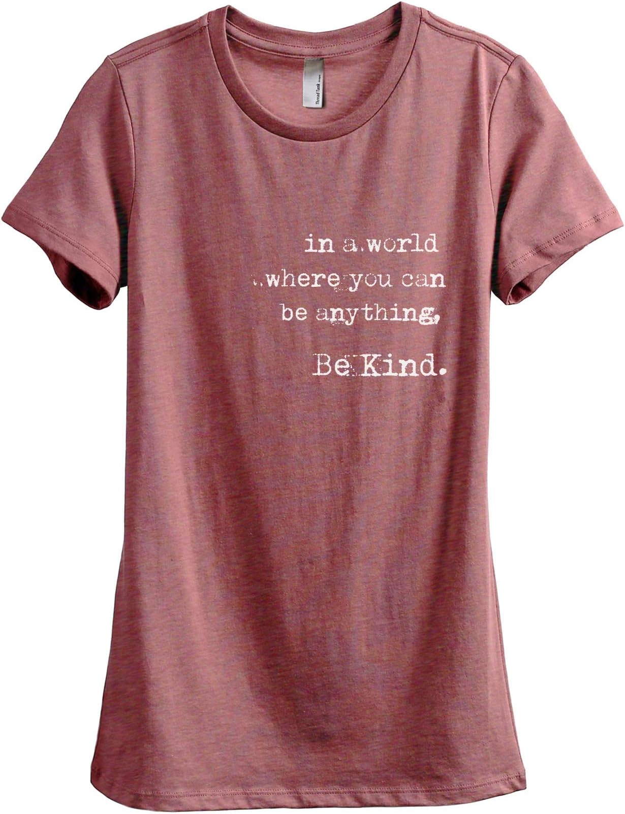 in A World Where You Can Be Anything Be Kind Women's Fashion Relaxed T-Shirt Tee
