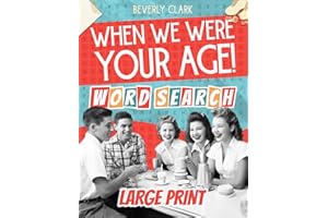 When We Were Your Age! Word Search for Adults Large Print: Big, Nostalgic Wordfind Puzzle Books for Adults & Seniors - Easy, Funny Way to Remember the 50s, 60s, 70s & 80s (Gifts for Women & Men)