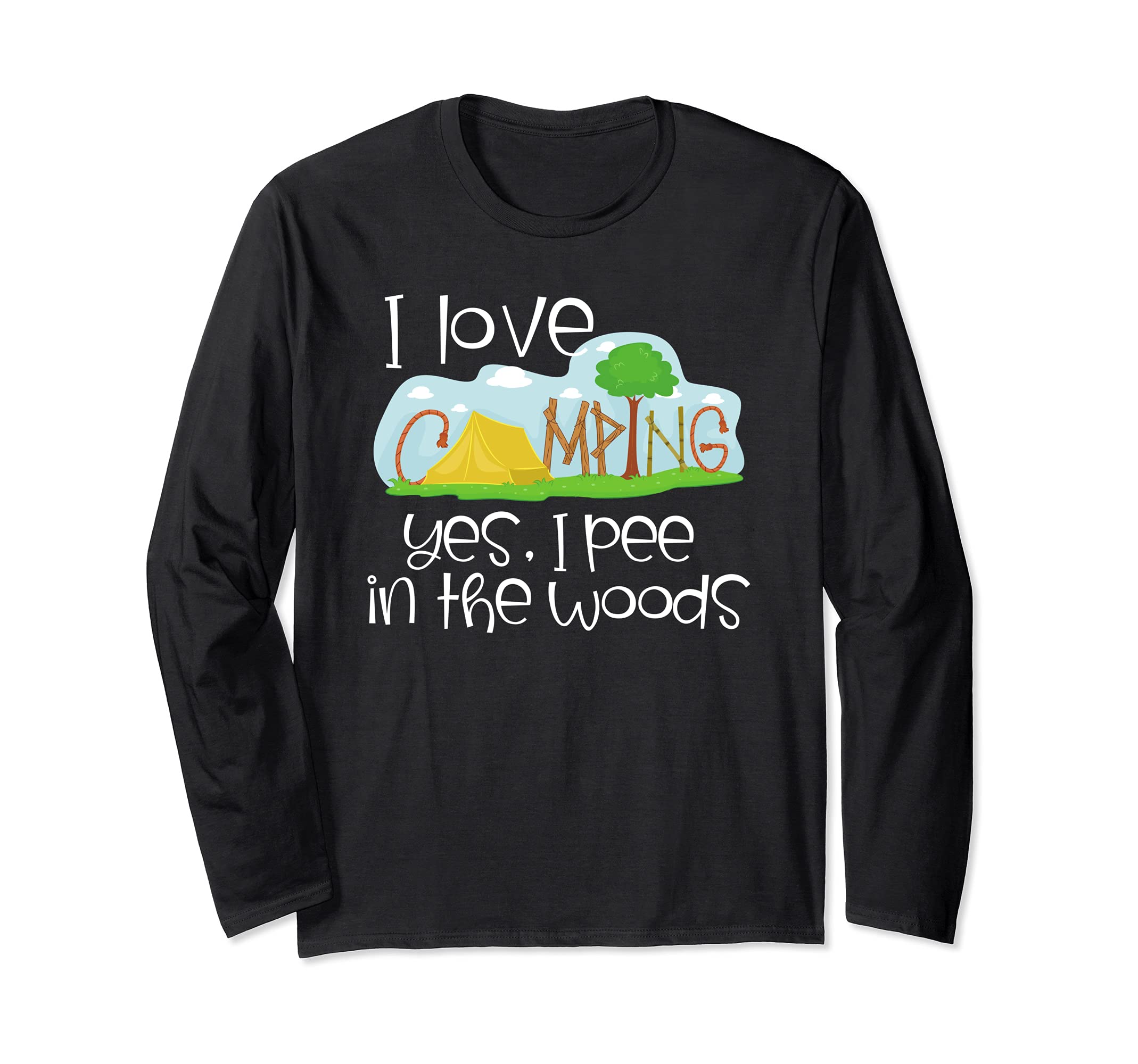 I Love Camping Yes I Pee in The Woods Long Sleeve T-Shirt