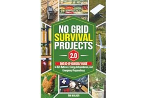 No Grid Survival Projects 2.0: The Do-It-Yourself Guide To Self-Reliance, Energy Independence, And Emergency Preparedness (Tim Walker's Survival Series)