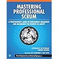 Mastering Professional Scrum: A Practitioners Guide to Overcoming Challenges and Maximizing the Benefits of Agility (The Prof