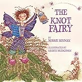 The Knot Fairy: Winner of 7 Children's Picture Book Awards (Best Fairy)