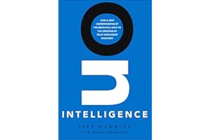 On Intelligence: How a New Understanding of the Brain Will Lead to the Creation of Truly Intelligent Machines