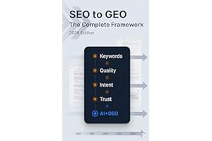 SEO to GEO: The Complete Framework: 2026 Edition
