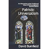 Patristic Universalism: An Alternative to the Traditional View of Divine Judgment