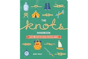 The Knots Handbook: Over 45 Easy-to-Learn, Practical Knots