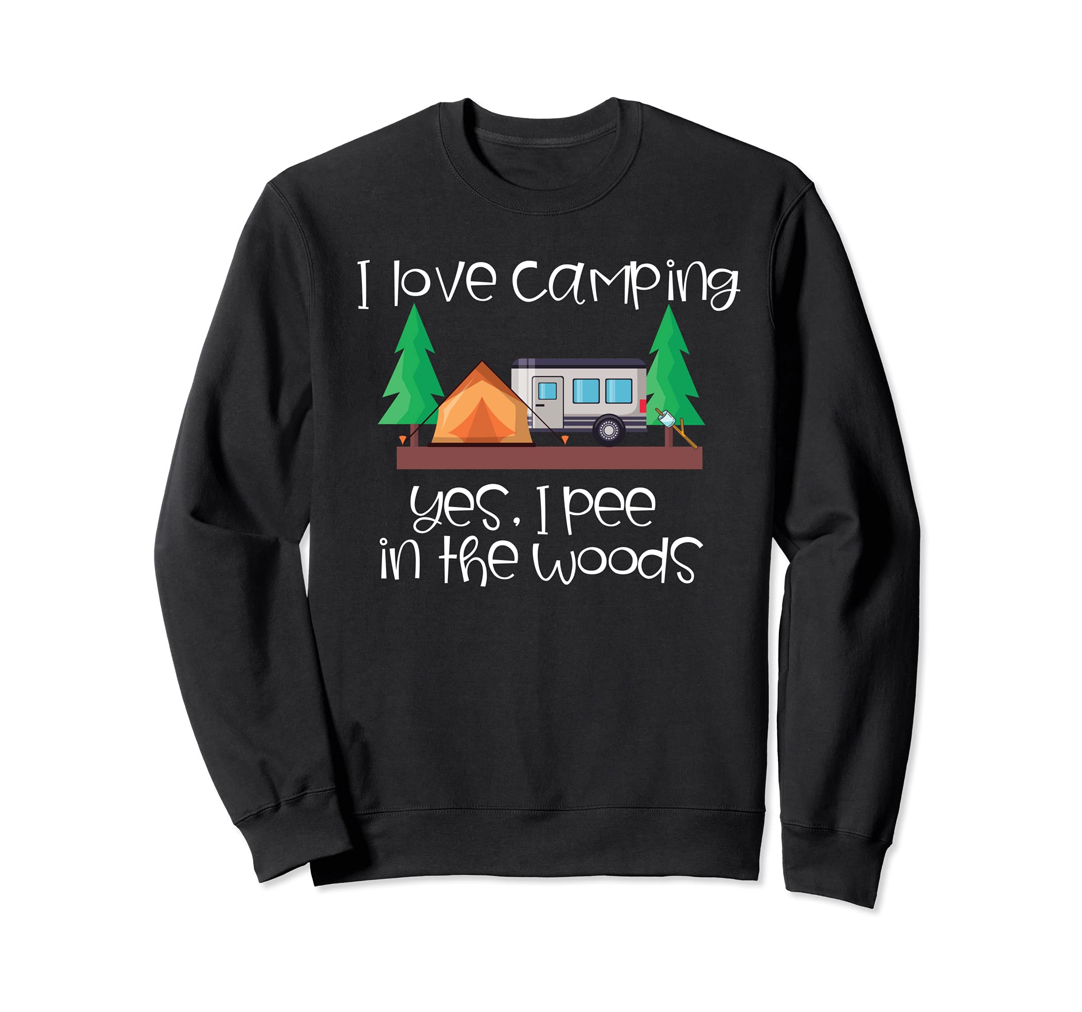 I Love Camping Yes I Pee in the Woods RV Trailer Camp Tent Sweatshirt