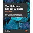 The Ultimate Kali Linux Book: Perform advanced penetration testing using Nmap, Metasploit, Aircrack-ng, and Empire