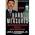 Hard Measures: How Aggressive CIA Actions After 9/11 Saved American Lives