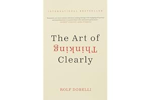 The Art of Thinking Clearly
