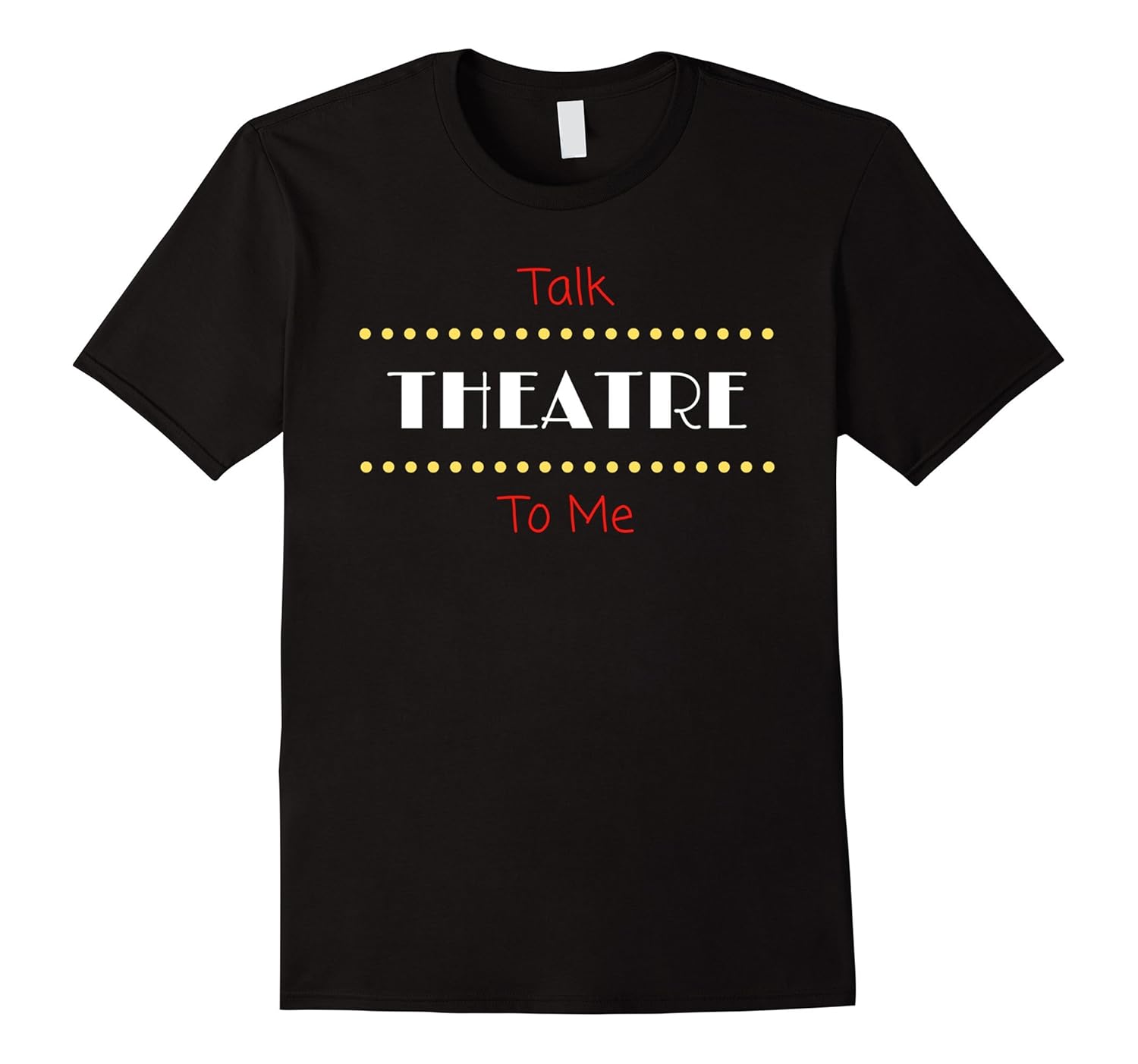 Talk Theatre To Me Funny Stage Theater Drama T-Shirt-ANZ