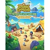 Animal Crossing: New Horizons : The Complete Latest Game Guide: How to Create a beautiful your Island !