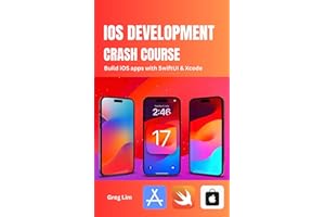 iOS Development Crash Course: Build iOS apps with SwiftUI and Xcode