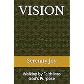 VISION: Walking by Faith into God's Purpose
