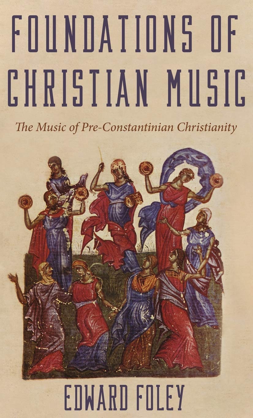 Foundations of Christian Music The Music of PreConstantinian