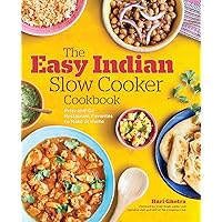 The Easy Indian Slow Cooker Cookbook: Prep-and-Go Restaurant Favorites to Make at Home