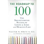The Roadmap to 100: The Breakthrough Science of Living a Long and Healthy Life