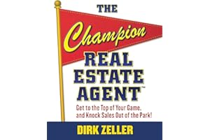 The Champion Real Estate Agent: Get to the Top of Your Game and Knock Sales Out of the Park