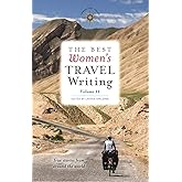 The Best Women's Travel Writing, Volume 11: True Stories from Around the World (Best Women's Travel Writing, 11)