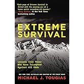 Extreme Survival: Lessons from Those Who Have Triumphed Against All Odds (Survival Stories, True Stories)