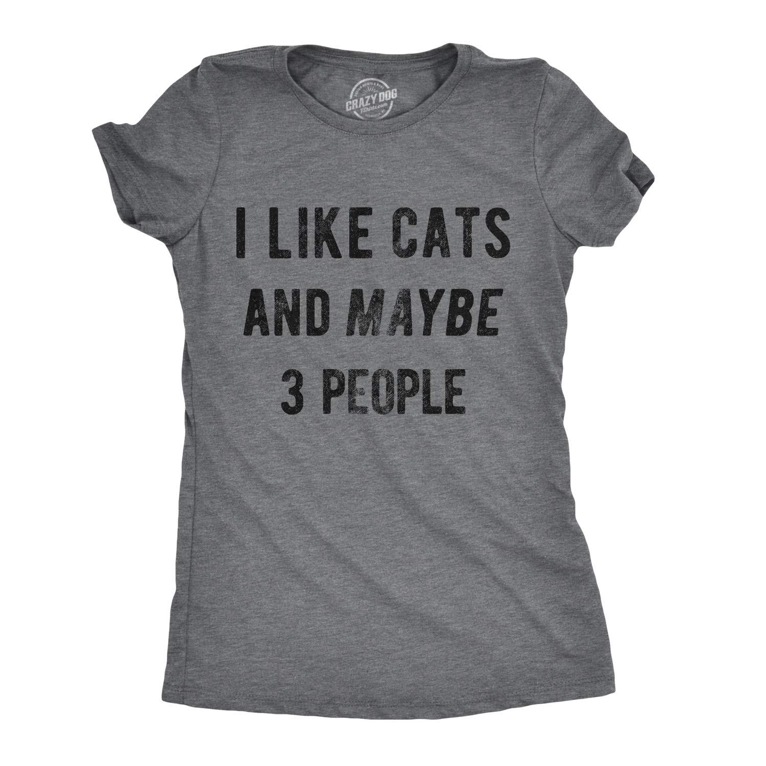 Crazy Dog T-ShirtsWomens I Like Cats and Maybe 3 People T Shirt Funny Pet Lover Cool Humor Graphic