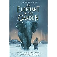 An Elephant in the Garden: Inspired by a True Story