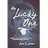 The Lucky One: A Chilling True Account of Child Sex Trafficking and One Survivor's Journey from Brutal Captivity to a Life of Freedom