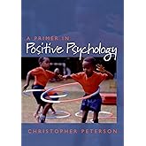 A Primer in Positive Psychology (Oxford Positive Psychology Series)