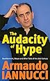 The Audacity Of Hype: Bewilderment, sleaze and other tales of the 21st century