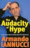 The Audacity Of Hype: Bewilderment, sleaze and other tales of the 21st century