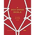 The Boudoir Bible: The Uninhibited Sex Guide for Today