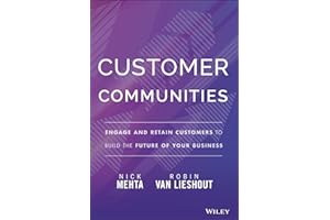 Customer Communities: Engage and Retain Customers to Build the Future of Your Business