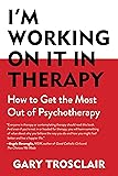 I'm Working On It in Therapy: How to Get the Most