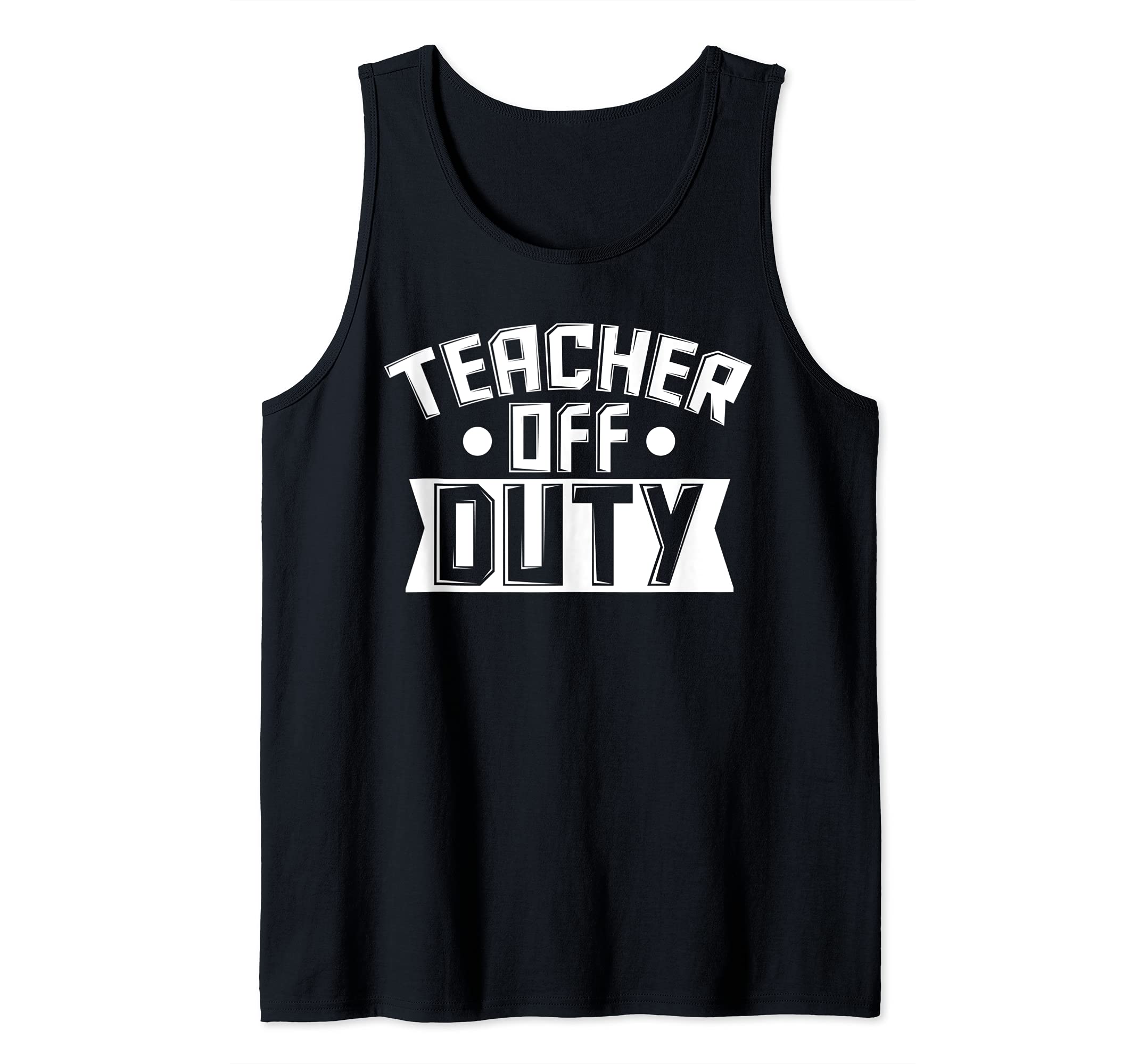 Teacher off duty Teaching Tank Top
