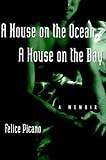A House on the Ocean, a House on the Bay: A Memoir by 