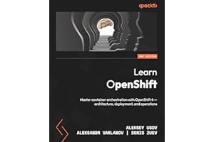 Learn OpenShift: Master container orchestration with OpenShift 4 – architecture, deployment, and operations